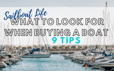 Sailboat Life: What To Look For When Buying A Boat – 9 Tips