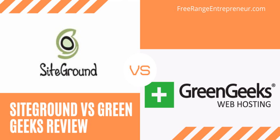 GreenGeeks vs SiteGround Ultimate Review - Free Range Entrepreneur