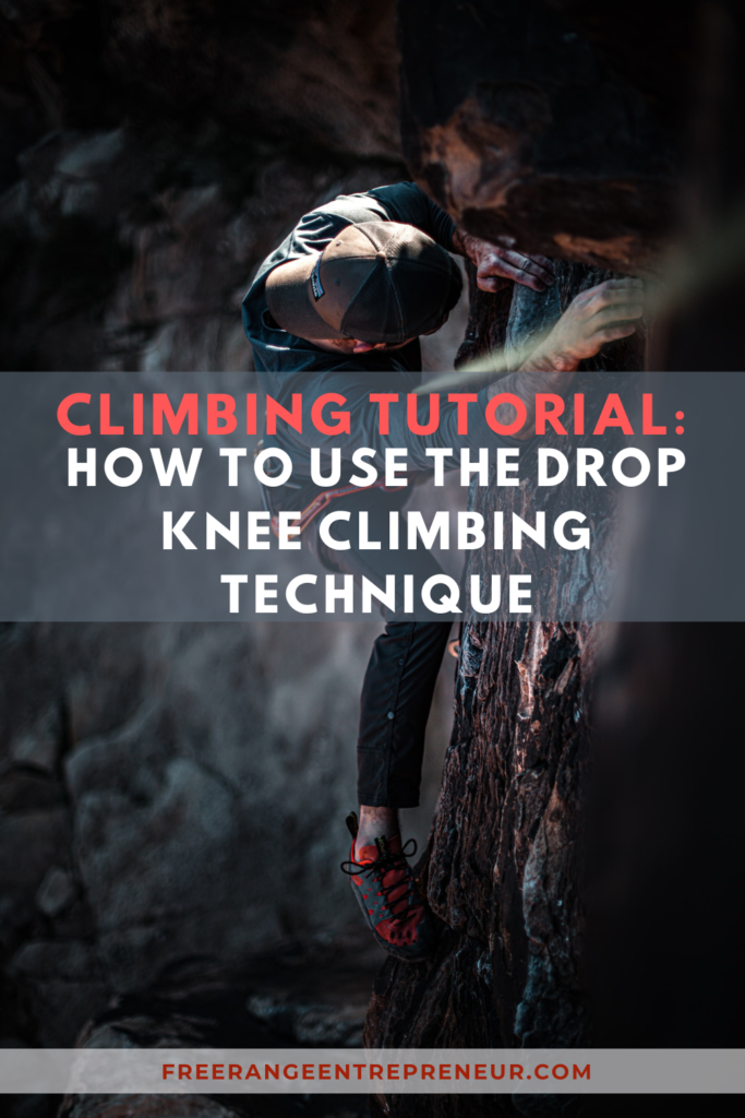 Drop knee climbing freerangeentrepreneur