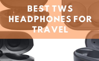 Best TWS Headphones for Travel in 2023