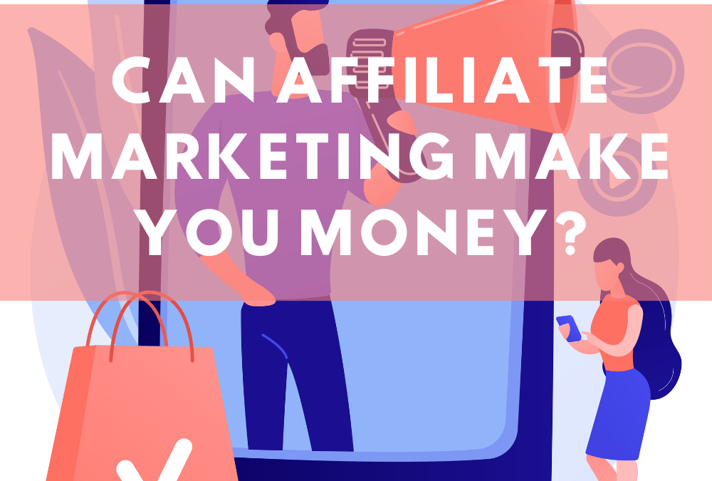 Can Affiliate Marketing Make You Money in 2023?