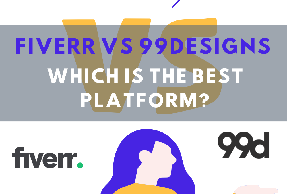 Fiverr vs 99designs: Which is the Best Platform?